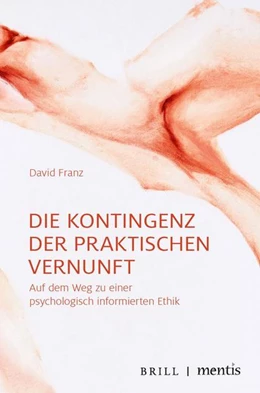 Abbildung von Franz | Die Kontingenz der praktischen Vernunft | 1. Auflage | 2021 | beck-shop.de