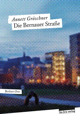 Abbildung von Gröschner | Die Bernauer Straße | 1. Auflage | 2022 | beck-shop.de