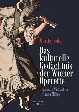 Abbildung von Csáky | Das kulturelle Gedächtnis der Wiener Operette | 1. Auflage | 2021 | beck-shop.de