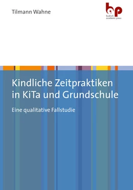 Abbildung von Wahne | Kindliche Zeitpraktiken in KiTa und Grundschule | 1. Auflage | 2021 | beck-shop.de