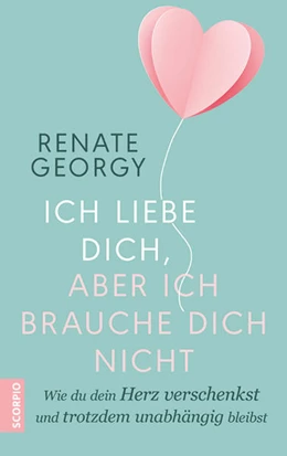 Abbildung von Georgy | Ich liebe dich, aber ich brauche dich nicht | 1. Auflage | 2021 | beck-shop.de