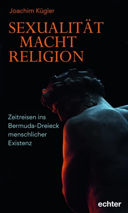 Abbildung von Kügler | Sexualität - Macht - Religion | 1. Auflage | 2021 | beck-shop.de