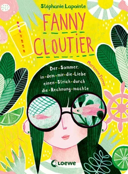 Abbildung von Lapointe | Fanny Cloutier (Band 3) - Der Sommer, in dem mir die Liebe einen Strich durch die Rechnung machte | 1. Auflage | 2021 | beck-shop.de