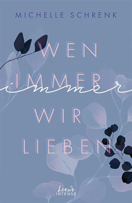 Abbildung von Schrenk | Wen immer wir lieben (Immer-Trilogie, Band 1) | 1. Auflage | 2021 | beck-shop.de