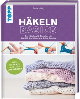 Abbildung von Hilbig | Häkeln basics - Alle Techniken auch für Linkshänder! | 1. Auflage | 2021 | beck-shop.de