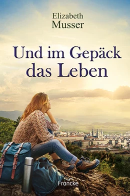 Abbildung von Musser | Und im Gepäck das Leben | 1. Auflage | 2021 | beck-shop.de