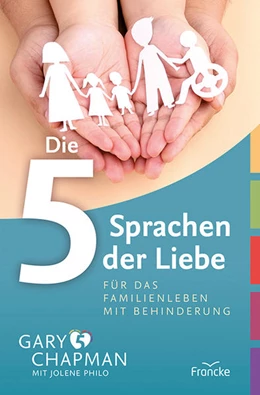 Abbildung von Chapman / Philo | Die 5 Sprachen der Liebe für das Familienleben mit Behinderung | 1. Auflage | 2021 | beck-shop.de