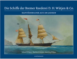 Abbildung von Wätjen / Pawlik | Die Schiffe der Bremer Reederei D. H. Wätjen & Co. | 1. Auflage | 2021 | beck-shop.de