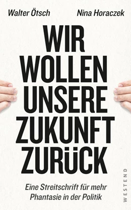 Abbildung von Ötsch / Horaczek | Wir wollen unsere Zukunft zurück! | 1. Auflage | 2021 | beck-shop.de