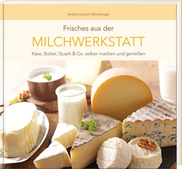 Abbildung von Leuoth-Münzberger | Frisches aus der Milchwerkstatt | 1. Auflage | 2021 | beck-shop.de