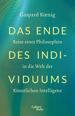 Abbildung von Koenig | Das Ende des Individuums | 1. Auflage | 2021 | beck-shop.de