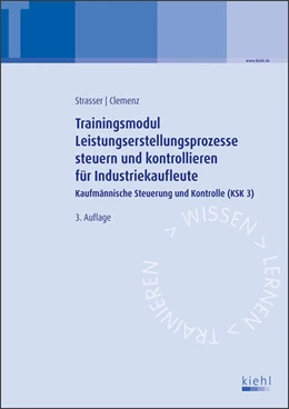 Abbildung von Strasser / Clemenz | Trainingsmodul Leistungserstellungsprozesse steuern und kontrollieren für Industriekaufleute | 3. Auflage | 2021 | beck-shop.de
