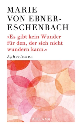Abbildung von Ebner-Eschenbach | Es gibt kein Wunder für den, der sich nicht wundern kann | 1. Auflage | 2021 | beck-shop.de