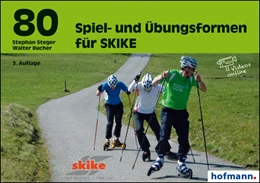 Abbildung von Bucher / Steger | 80 Spiel- und Übungsformen für SKIKE | 3. Auflage | 2021 | beck-shop.de