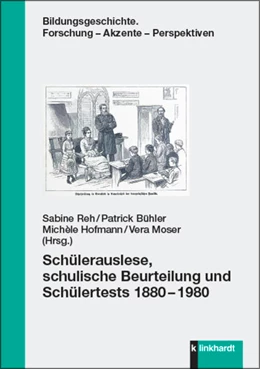 Abbildung von Reh / Bühler | Schülerauslese, schulische Beurteilung und Schülertests 1880-1980 | 1. Auflage | 2021 | beck-shop.de