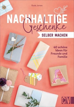 Abbildung von James / Cater | Nachhaltige Geschenke selber machen | 1. Auflage | 2021 | beck-shop.de