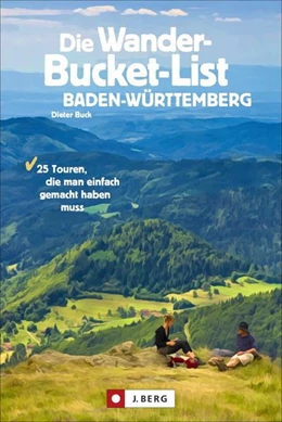 Abbildung von Buck | Die Wander-Bucket-List Baden-Württemberg | 1. Auflage | 2021 | beck-shop.de