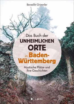 Abbildung von Grimmler | Das Buch der unheimlichen Orte in Baden-Württemberg | 1. Auflage | 2024 | beck-shop.de