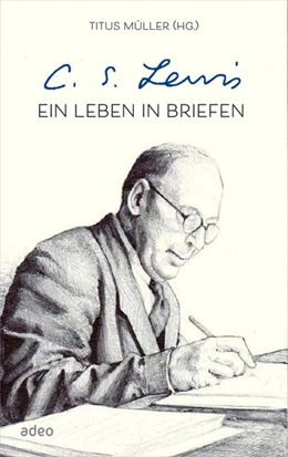 Abbildung von Müller | C.S. Lewis - Ein Leben in Briefen | 1. Auflage | 2021 | beck-shop.de