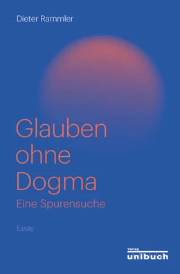 Abbildung von Rammler | Glauben ohne Dogma | 1. Auflage | 2021 | beck-shop.de