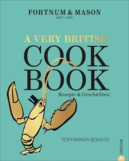 Abbildung von Parker Bowles | Fortnum & Mason: A Very British Cookbook | 1. Auflage | 2021 | beck-shop.de