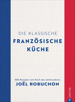 Abbildung von Robuchon | Die klassische französische Küche | 1. Auflage | 2022 | beck-shop.de