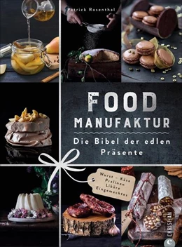 Abbildung von Kreihe | Food Manufaktur - Die Bibel der köstlichen Präsente | 1. Auflage | 2022 | beck-shop.de
