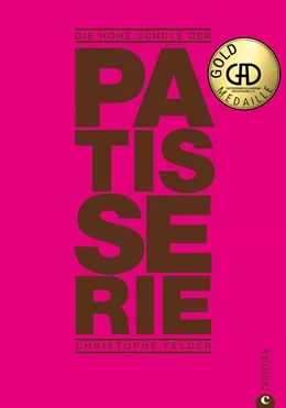 Abbildung von Felder | Die hohe Schule der Patisserie | 1. Auflage | 2021 | beck-shop.de