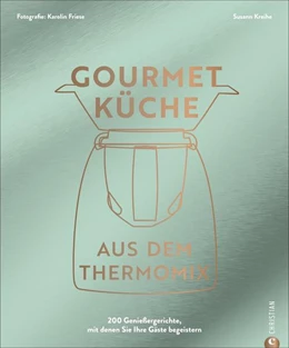 Abbildung von Kreihe | Gourmetküche aus dem Thermomix | 3. Auflage | 2023 | beck-shop.de