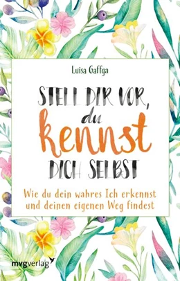 Abbildung von Gaffga | Stell dir vor, du kennst dich selbst | 1. Auflage | 2021 | beck-shop.de