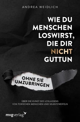 Abbildung von Weidlich | Wie du Menschen loswirst, die dir nicht guttun, ohne sie umzubringen | 1. Auflage | 2021 | beck-shop.de