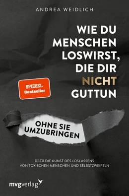 Abbildung von Weidlich | Wie du Menschen loswirst, die dir nicht guttun, ohne sie umzubringen | 1. Auflage | 2021 | beck-shop.de