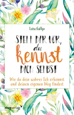 Abbildung von Gaffga | Stell dir vor, du kennst dich selbst | 1. Auflage | 2021 | beck-shop.de
