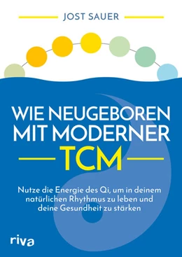 Abbildung von Sauer | Wie neugeboren mit moderner TCM | 1. Auflage | 2021 | beck-shop.de