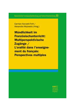 Abbildung von Konzett-Firth / Wojnesitz | Mündlichkeit im Französischunterricht: Multiperspektivische Zugänge/ L'oralité dans l'enseignement du français: Perspectives multiples | 1. Auflage | 2022 | beck-shop.de
