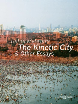 Abbildung von Mehrotra | The Kinetic City & Other Essays | 1. Auflage | 2021 | beck-shop.de