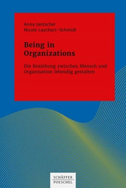 Abbildung von Jantscher / Lauchart-Schmidl | Being in Organizations | 1. Auflage | 2021 | beck-shop.de