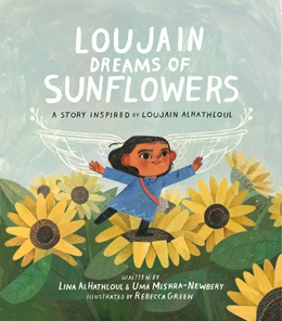 Abbildung von Al-Hathloul / Mishra-Newbery | Loujains Träume von den Sonnenblumen | 1. Auflage | 2022 | beck-shop.de