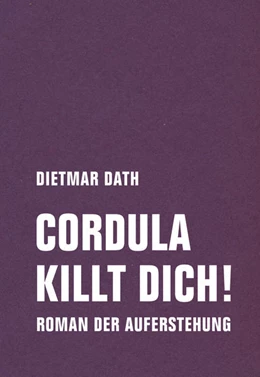Abbildung von Dath | Cordula killt dich! oder Wir sind doch nicht die Nemesis von jedem Pfeifenheini | 1. Auflage | 2021 | beck-shop.de