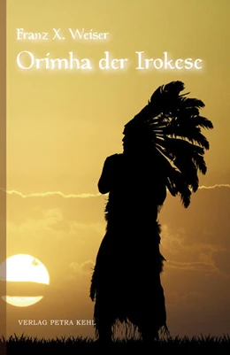 Abbildung von Weiser | Orimha der Irokese | 1. Auflage | 2021 | beck-shop.de