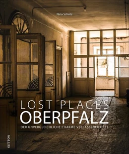 Abbildung von Schütz | Lost Places Oberpfalz | 1. Auflage | 2021 | beck-shop.de