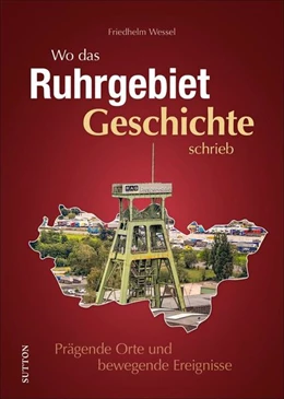 Abbildung von Wessel | Wo das Ruhrgebiet Geschichte schrieb | 1. Auflage | 2025 | beck-shop.de