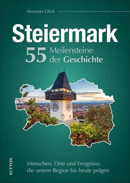 Abbildung von Glück | Die Steiermark. 55 Meilensteine der Geschichte | 1. Auflage | 2025 | beck-shop.de