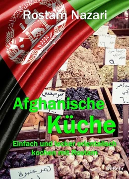 Abbildung von Nazari | Afghanische Küche - Einfach und lecker orientalisch kochen mit Rostam | 1. Auflage | 2021 | beck-shop.de