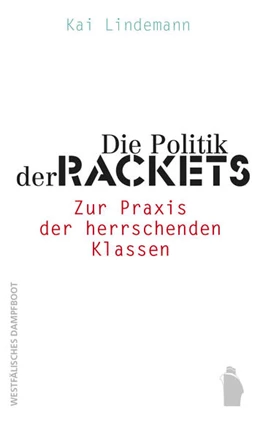 Abbildung von Lindemann | Die Politik der Rackets | 1. Auflage | 2021 | beck-shop.de