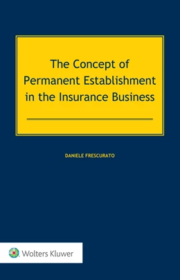 Abbildung von Frescurato | The Concept of Permanent Establishment in the Insurance Business | 1. Auflage | 2021 | beck-shop.de