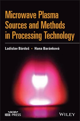 Abbildung von Bardos / Barankova | Microwave Plasma Sources and Methods in Processing Technology | 1. Auflage | 2022 | beck-shop.de