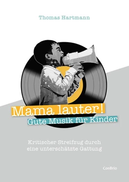 Abbildung von Hartmann | Mama lauter! Gute Musik für Kinder | 1. Auflage | 2021 | beck-shop.de