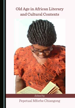 Abbildung von Chiangong | Old Age in African Literary and Cultural Contexts | 1. Auflage | 2021 | beck-shop.de