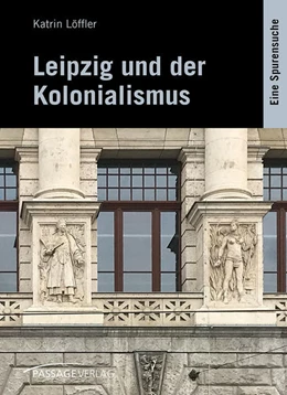 Abbildung von Löffler | Leipzig und der Kolonialismus | 1. Auflage | 2021 | beck-shop.de